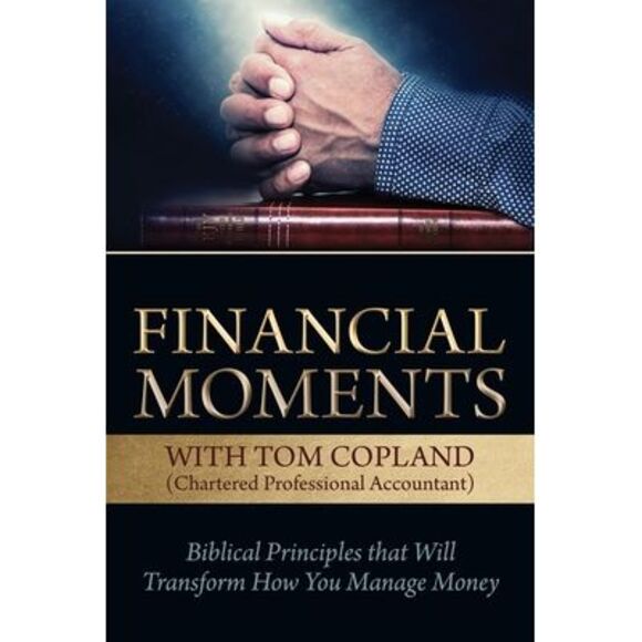 Tom Copland | Other | Financial Moments With Tom Copland Biblical ...